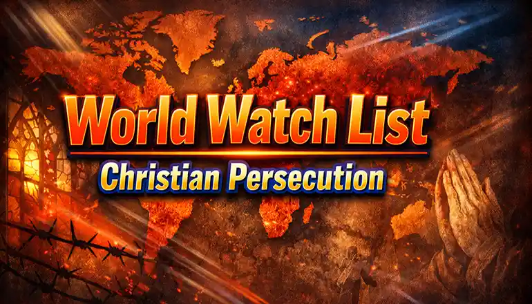 World Watch List 2026 exposes global Christian persecution