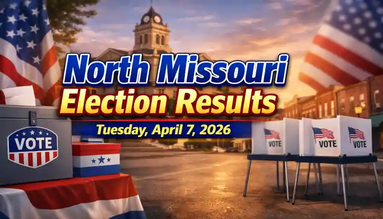 North Missouri election results for Tuesday, April 7, 2026